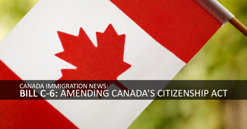 Bill C-6: Amending Canada's Citizenship Act | Canada Immigration News
