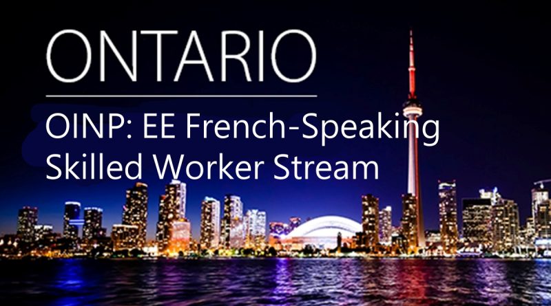 OINP: Ontario’s Express Entry French-Speaking Skilled Worker Stream